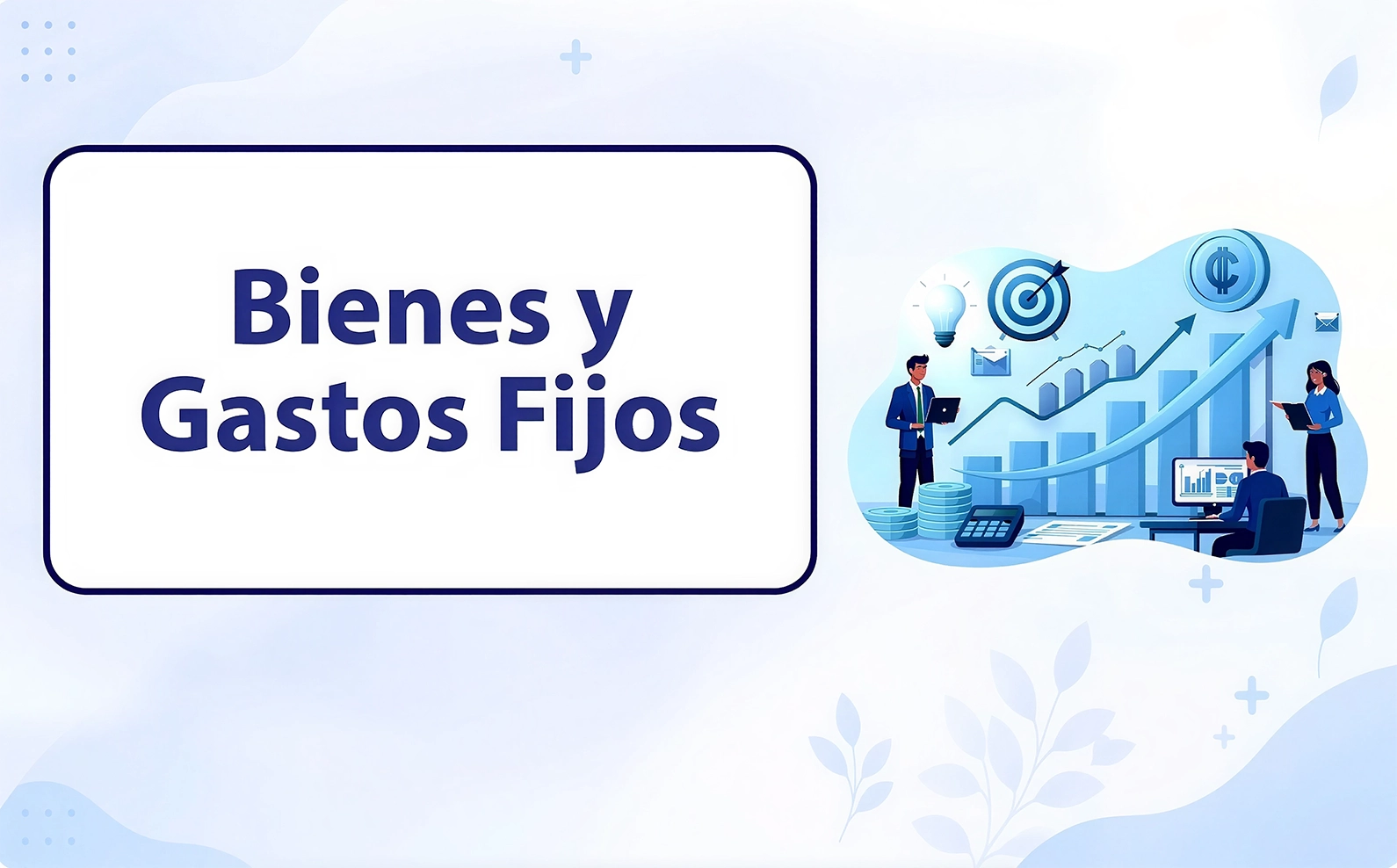 Bienes y Gastos Fijos